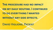 手术对我的日常生活没有影响。我继续做我想做的一切，没有任何副作用。大卫•Viglione病人
